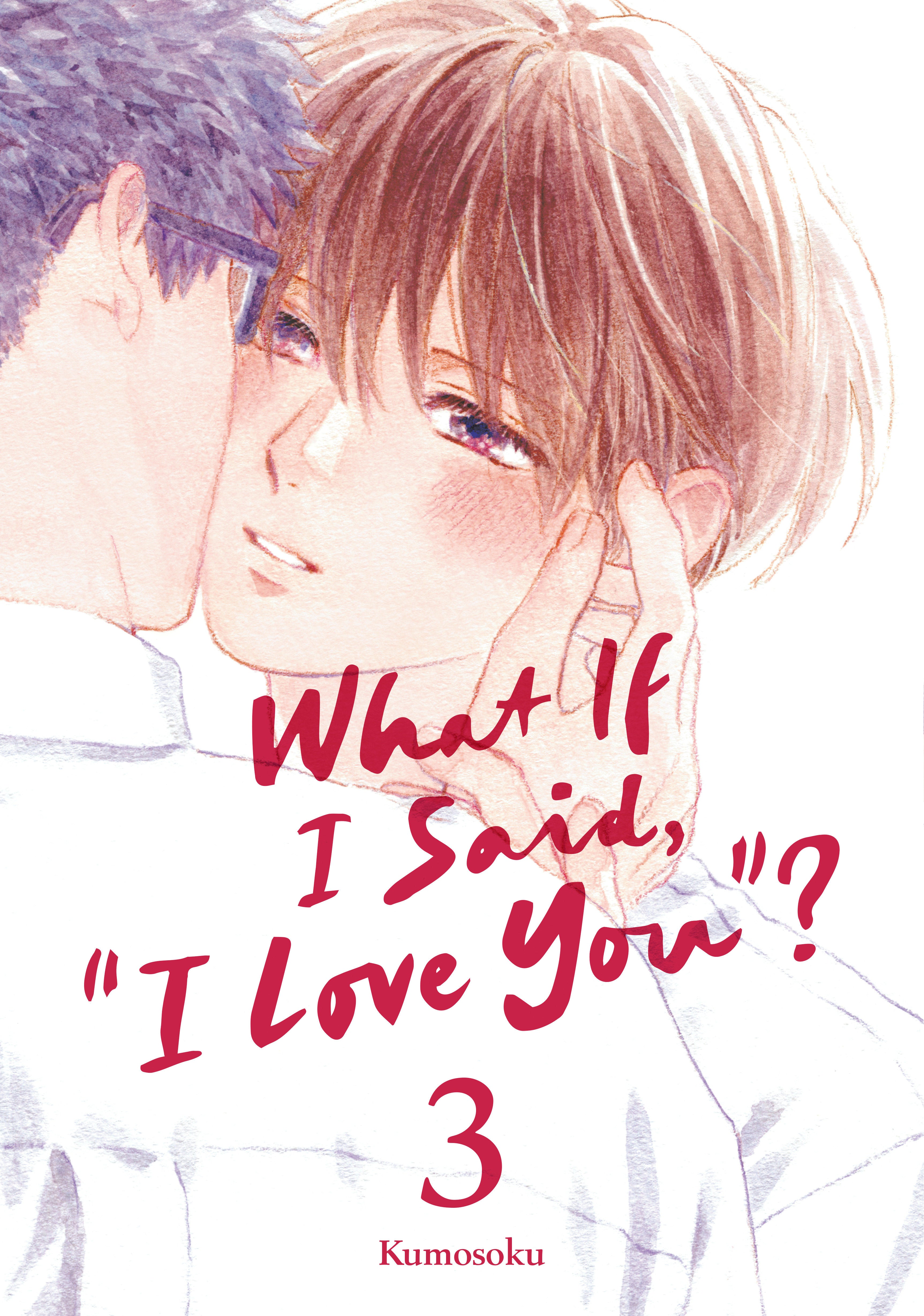 WHAT IF I SAID, "I LOVE YOU"? 3