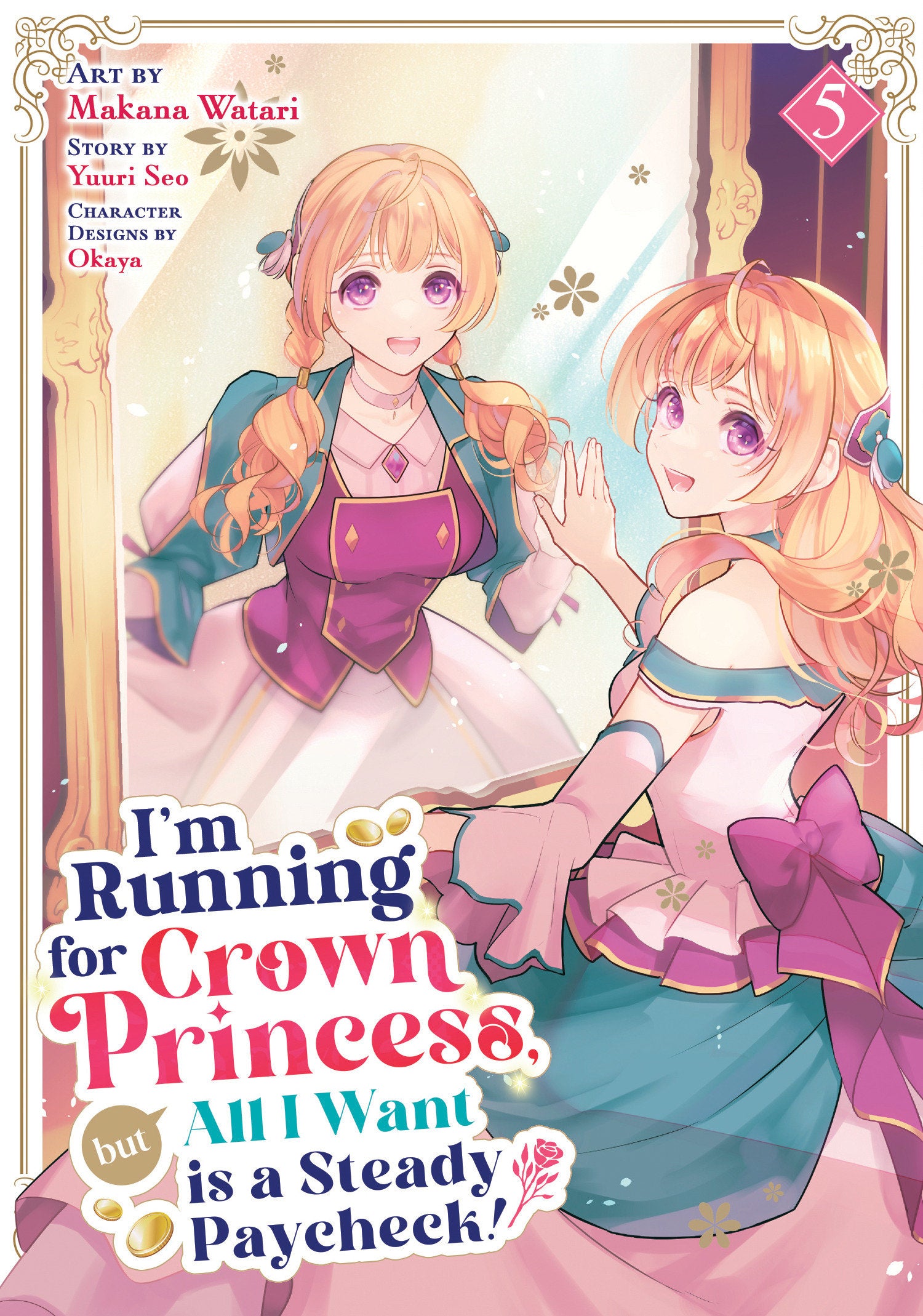 I'M RUNNING FOR CROWN PRINCESS, BUT ALL I WANT IS A STEADY PAYCHECK! (MANGA) VOL. 5