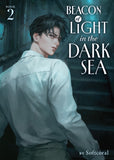 BEACON OF LIGHT IN THE DARK SEA (NOVEL) VOL. 2