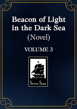 BEACON OF LIGHT IN THE DARK SEA (NOVEL) VOL. 3