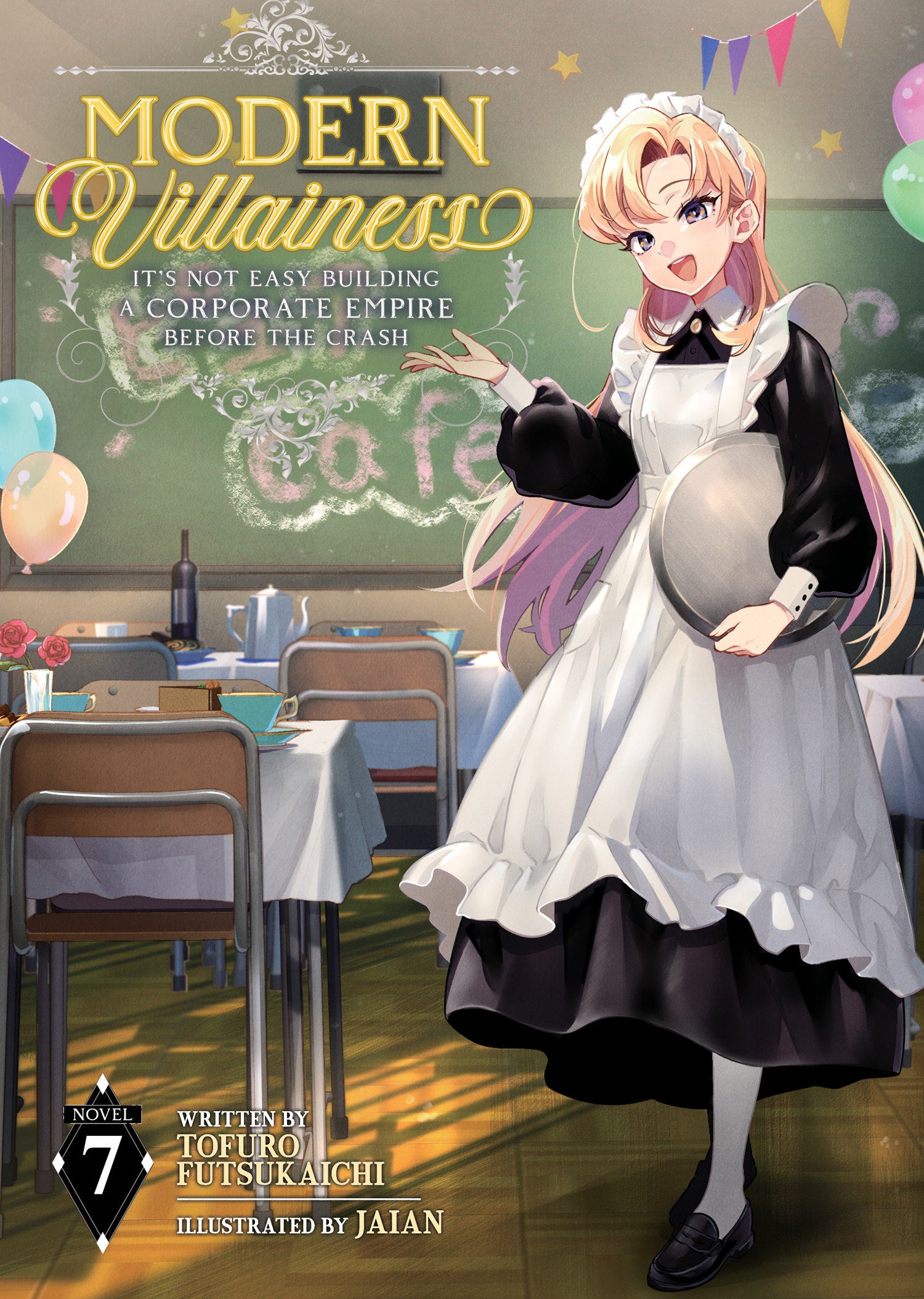 MODERN VILLAINESS: IT'S NOT EASY BUILDING A CORPORATE EMPIRE BEFORE THE CRASH (LIGHT NOVEL) VOL. 7