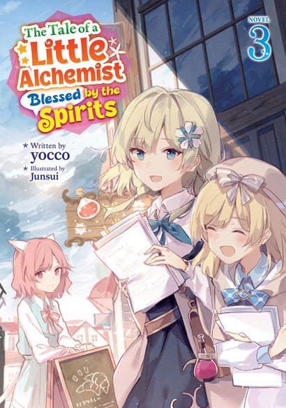 THE TALE OF A LITTLE ALCHEMIST BLESSED BY THE SPIRITS (LIGHT NOVEL) VOL. 3