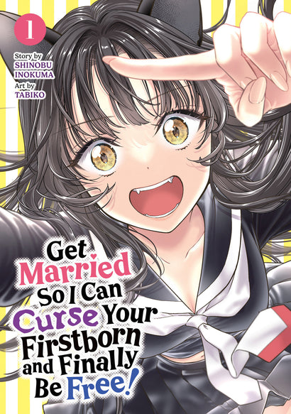 GET MARRIED SO I CAN CURSE YOUR FIRSTBORN AND FINALLY BE FREE! VOL. 1