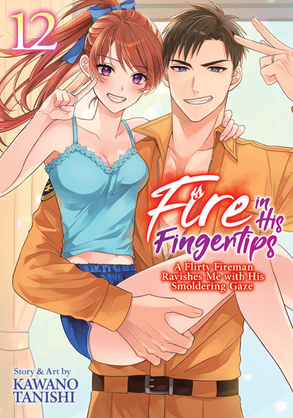 FIRE IN HIS FINGERTIPS: A FLIRTY FIREMAN RAVISHES ME WITH HIS SMOLDERING GAZE VOL. 12
