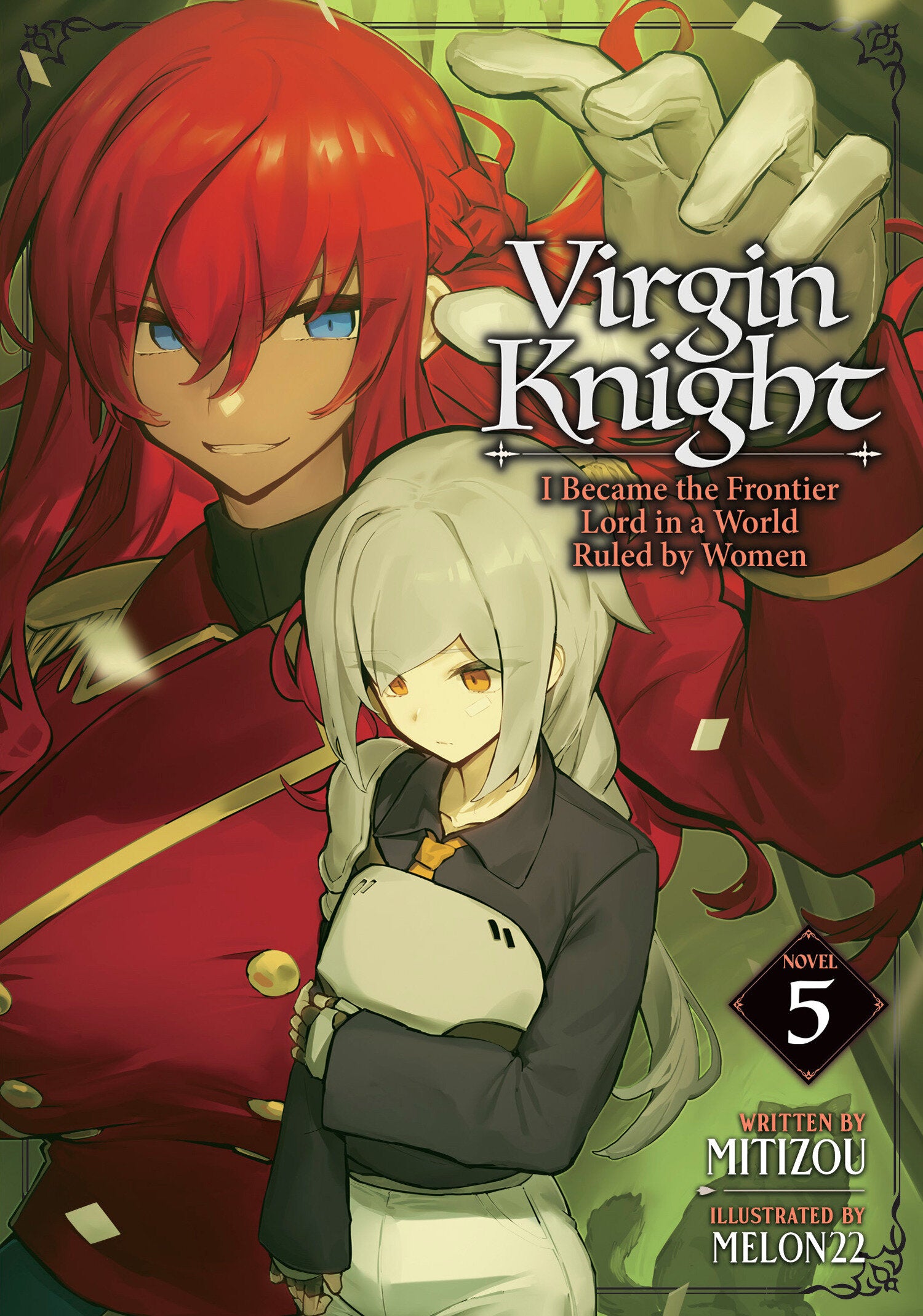 VIRGIN KNIGHT: I BECAME THE FRONTIER LORD IN A WORLD RULED BY WOMEN (LIGHT NOVEL) VOL. 5
