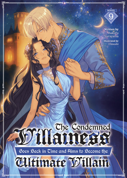 THE CONDEMNED VILLAINESS GOES BACK IN TIME AND AIMS TO BECOME THE ULTIMATE VILLAIN (LIGHT NOVEL) VOL. 9