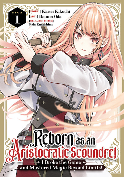REBORN AS AN ARISTOCRATIC SCOUNDREL, I BROKE THE GAME AND MASTERED MAGIC BEYOND LIMITS! (MANGA) VOL. 1