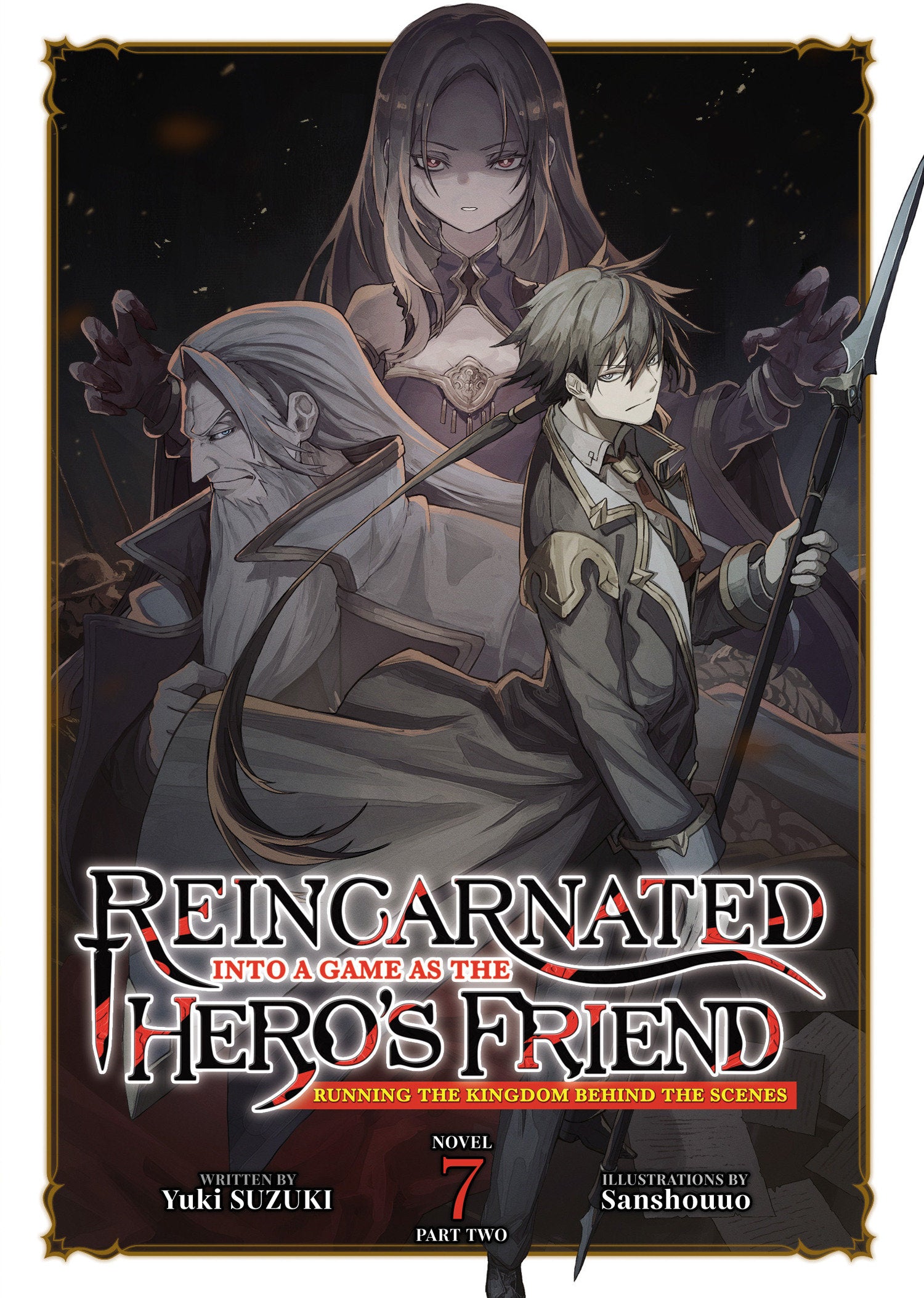 REINCARNATED INTO A GAME AS THE HERO'S FRIEND: RUNNING THE KINGDOM BEHIND THE SCENES (LIGHT NOVEL) VOL. 7: PART 2