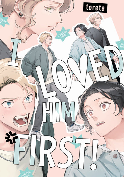 I LOVED HIM FIRST!
