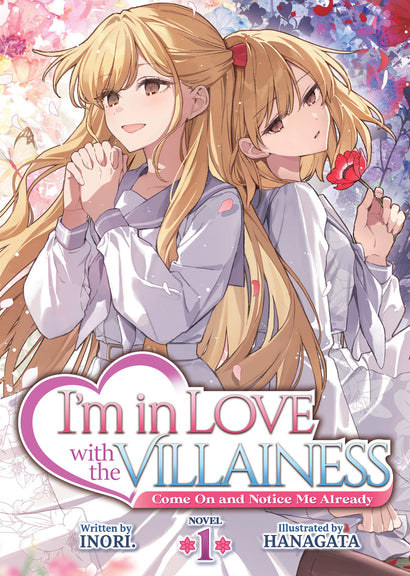 I'M IN LOVE WITH THE VILLAINESS: COME ON AND NOTICE ME ALREADY (LIGHT NOVEL) VOL. 1