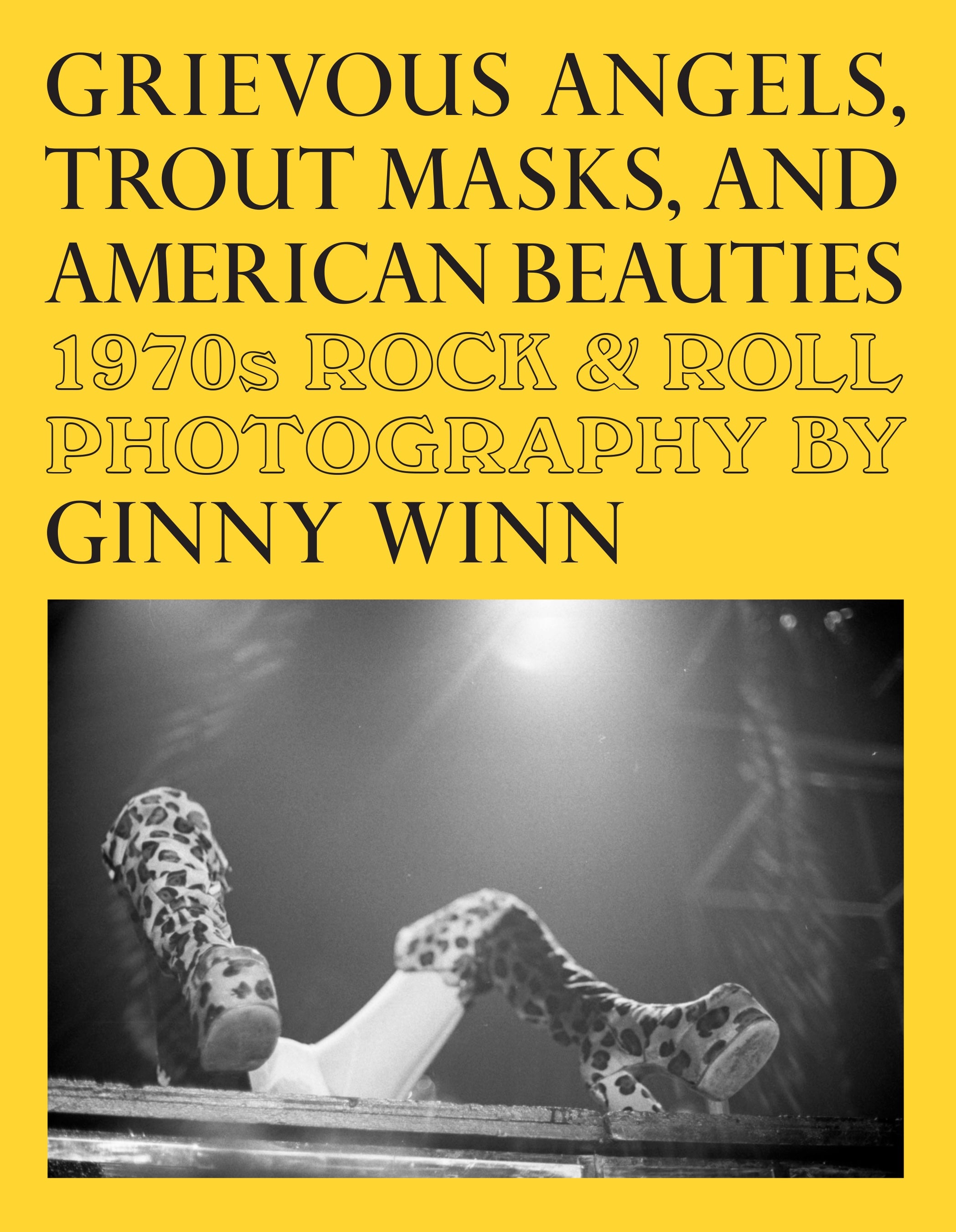 GRIEVOUS ANGELS TROUT MASKS AND AMERICAN BEAUTIES TRADE PAPERBACK 1970S ROCK & ROLL PHOTOGRAPHY OF GINNY WINN
